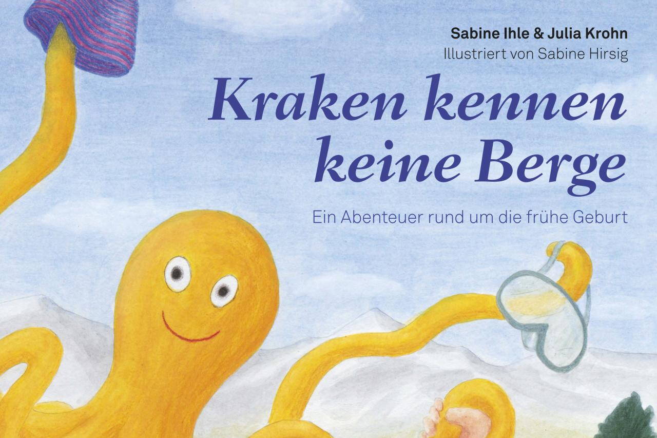 Zoom: Ermöglichte Projekte: Bilderbuch rund um die Frühgeburt "Kraken kennen keine Berge".